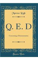 Q. E. D: Concerning a Demonstration (Classic Reprint)