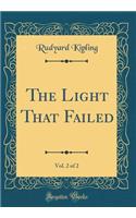 The Light That Failed, Vol. 2 of 2 (Classic Reprint)