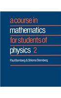 A Course in Mathematics for Students of Physics: 2