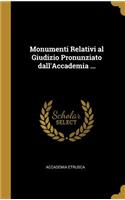 Monumenti Relativi Al Giudizio Pronunziato Dall'accademia ...