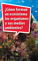 Book 167: ¿Cómo Forman Un Ecosistema Los Organismos Y Sus Medios Ambientes?: Leveled Reader, Extra Support Grade 5