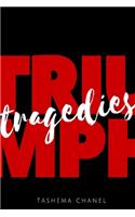 Triumphs & Tragedies