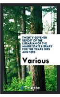 Twenty-Seventh Report of the Librarian of the Maine State Library for the Years 1895 and 1896