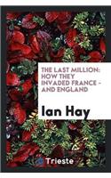 The Last Million: How They Invaded France - And England