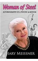 Woman of Steel Autobiography of a Psychic Medium