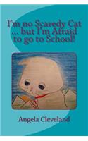 I'm No Scaredy Cat ... But I'm Afraid to Go to School