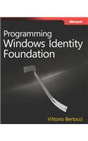Programming Windows Identity Foundation: (Developer Reference)