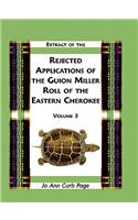 Extract of the Rejected Applications of the Guion Miller Roll of the Eastern Cherokee, Volume 3
