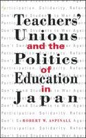 Teachers' Unions and the Politics of Education in Japan