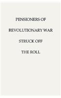 Pensioners of [the] Revolutionary War, Struck Off the Roll. With an Added Index to States