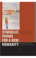 Symbolic Forms for a New Humanity