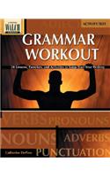 Grammar Workout: 28 Lessons, Exercises, and Activities to Jump-Start Your Writing