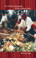 The Ancient Spirituality of the Modern Maya: (English)