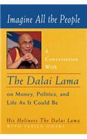 Imagine All the People: A Conversation with the Dalai Lama on Money, Politics, and Life as It Could Be