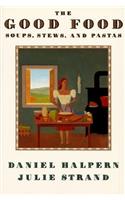 The Good Food: Soups, Stews, and Pastas