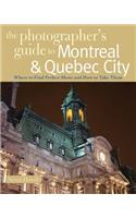 Photographer's Guide to Montreal & Quebec City