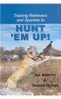 Training Retreivers and Spaniels to Hunt 'em Up!