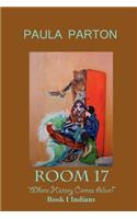Room 17 Where History Comes Alive Book I--Indians