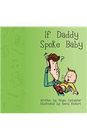 If Daddy Spoke Baby