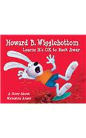 Howard B. Wigglebottom Learns It's Ok to Back Away