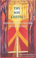Thy Son Liveth: Messages from a Soldier to His Mother
