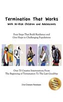 Termination That Works With At-Risk Children and Adolescents