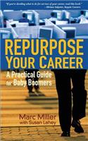 Repurpose Your Career: A Practical Guide for Baby Boomers