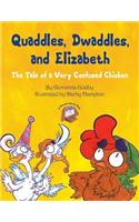 Quaddles, Dwaddles, and Elizabeth: The Tale of a Very Confused Chicken