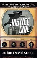 The Strange Birth, Short Life, and Sudden Death of Justice Girl