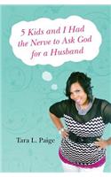 5 Kids and I Had the Nerve to Ask God for a Husband