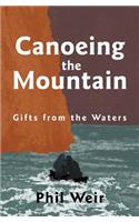Canoeing the Mountain Gifts from the Waters