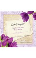 Dear Daughter: Life Lessons from Your Mother