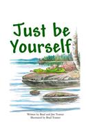 Just Be Yourself