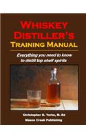 Whiskey Distiller's Training Manual