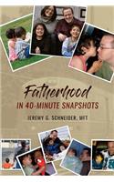 Fatherhood in 40-Minute Snapshots