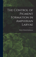 Control of Pigment Formation in Amphibian Larvae