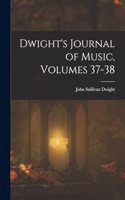 Dwight's Journal of Music, Volumes 37-38