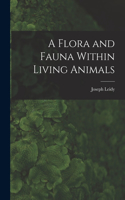 Flora and Fauna Within Living Animals