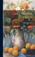 Chez Victor Hugo