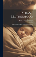 Radiant Motherhood