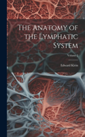 Anatomy of the Lymphatic System; Volume 2