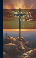 Works of Augustus M. Toplady