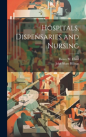 Hospitals, Dispensaries and Nursing