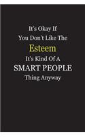 It's Okay If You Don't Like The Esteem It's Kind Of A Smart People Thing Anyway: Blank Lined Notebook Journal