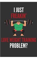 I Just Freakin' Love Weight Training