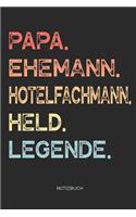 Papa. Ehemann. Hotelfachmann. Held. Legende. - Notizbuch