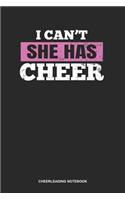 Cheerleading Notebook: Lined Log Book For Coach Of Awesome Cheerleaders: Mom Cheerleading Journal I Can'T She Has Cheer Gift