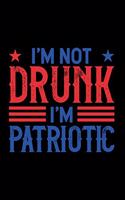 I'm not drunk I'm patriotic