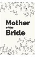 Mother of the Bride Wedding Planner Notebook: The perfect gift for the mother of the bride for taking notes, to-do lists, reminders and party planning.