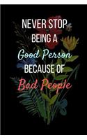Never Stop Being A Good Person Because Of Bad People